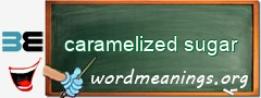 WordMeaning blackboard for caramelized sugar